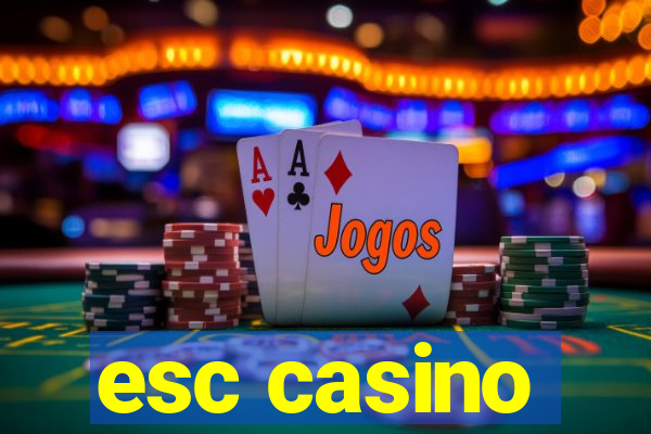 esc casino